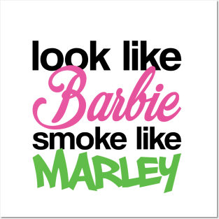 Funny Look Like Barbie Smoke Like Marley Posters and Art